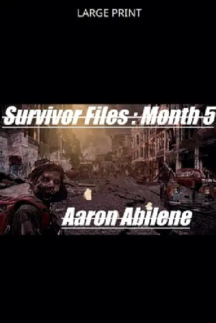 Survivor Files: Month 5 by Aaron Abilene