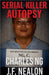 Serial Killer Autopsy: Charles Ng by J. F. Nealon