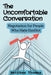 The Uncomfortable Conversation: Negotiation for People Who Hate Conflict by Matthew Thomas