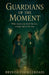 Guardians of the Moment by Brinda Phokeerdass