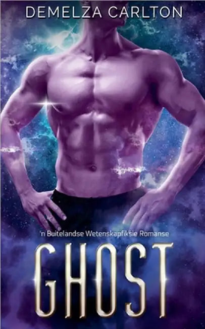 Ghost: 'n Buitelandse Wetenskapfiksie Romanse by Carlton, Demelza