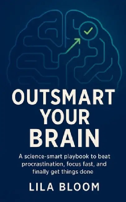 Outsmart Your Brain by Lila Bloom