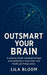 Outsmart Your Brain by Lila Bloom