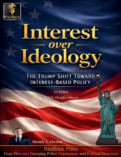Interest over Ideology: The Trump Shift Toward Interest-Based Policy by Mostafa Ebrahim