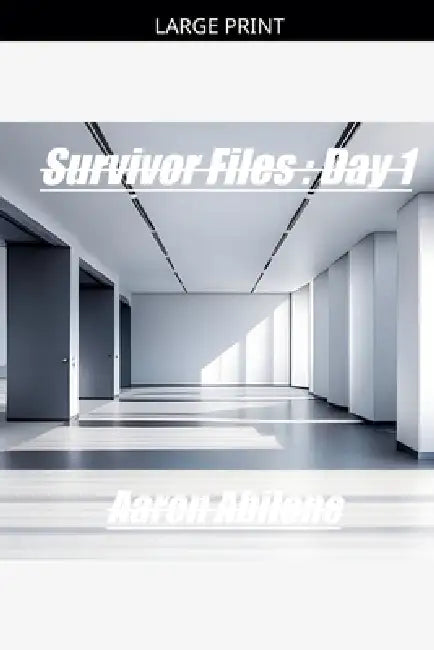 Survivor Files: Day 1 by Aaron Abilene