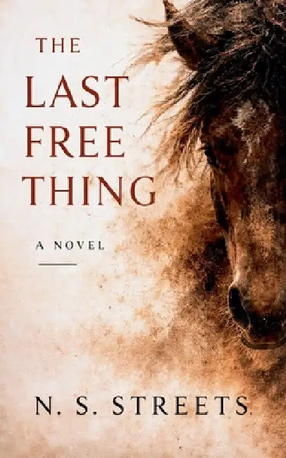 The Last Free Thing by N. S. Streets
