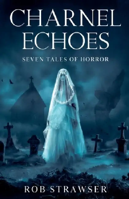Charnel Echoes by Robert Strawser