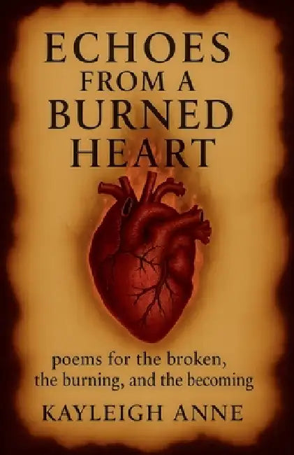 Echoes From A Burned Heart by Kayleigh Anne