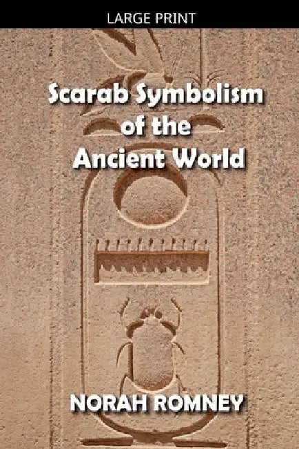 Scarab Symbolism of the Ancient World by Norah Romney
