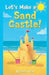 Let's Make a Sand castle! by Tahira Kiran