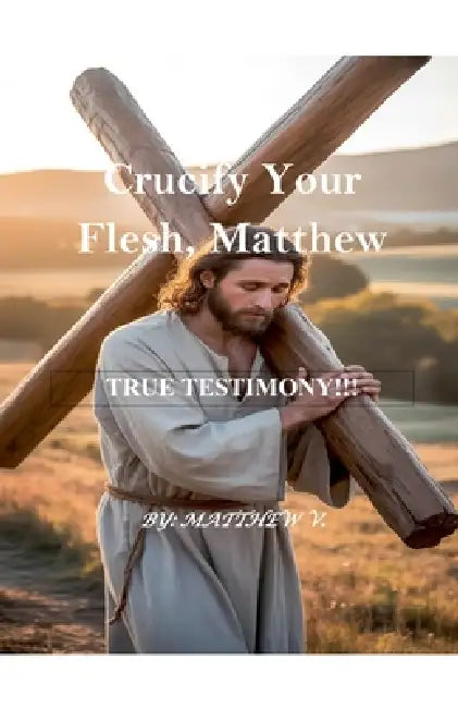 Crucify Your Flesh, Matthew by Matthew V