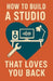 How to Build a Studio That Loves You Back by Neil J. Milliner