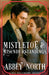 Mistletoe & Misunderstanding: Sweet "Pride & Prejudice" Variation by Abbey North