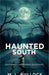 Haunted South: Gulf Coast Paranormal Guide Book by M. L. Bullock