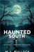 Haunted South: Gulf Coast Paranormal Guide Book by M. L. Bullock