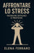 Affrontare lo Stress: Tecniche Efficaci e Pratiche by Elena Ferraro