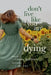 Don't Live Like You Are Dying by Cindy Baldwin