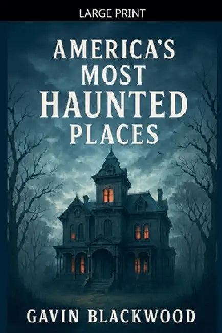 America's Most Haunted Places by Gavin Blackwood
