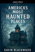 America's Most Haunted Places by Gavin Blackwood