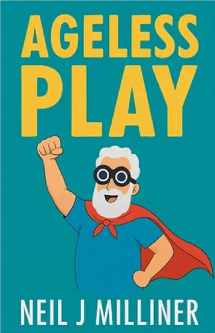 Ageless Play by Milliner, Neil J.