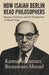 How Isaiah Berlin Read Philosophers: Reason, Freedom, and the Temptation of Moral Unity by Kamaruzzaman Bustamam Ahmad