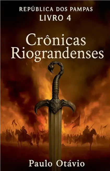 Crônicas Riograndenses - República DOS Pampas by Otávio, Paulo
