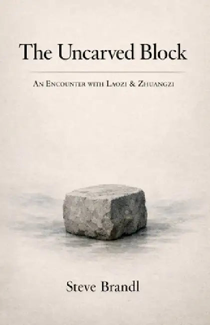 The Uncarved Block by Steve Brandl