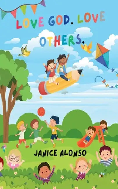 Love God. Love Others. by Janice Alonso