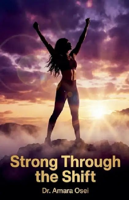 Strong Through the Shift by Amara Osei