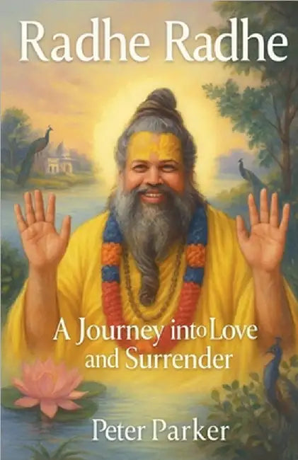 Radhe Radhe - A Journey into Love and Surrender by Parker, Peter