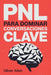 PNL para Dominar Conversaciones Clave: Comunicación, persuasión e influencia aplicadas a situaciones reales donde no puedes fallar by Oliver Allen