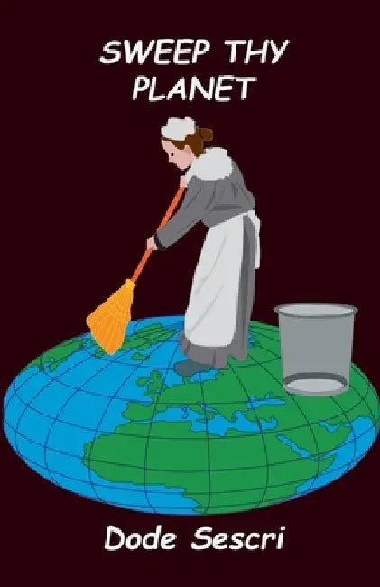 Sweep Thy Planet by Dode Sescri