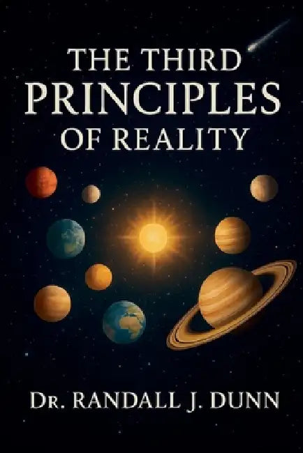 The Third Principles of Reality by Randall J. Dunn
