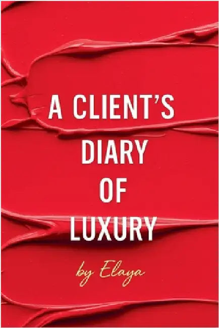 A Client's Diary of Luxury by Elaya