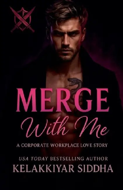 Merge with Me: A Corporate Workplace Love Story by Kelakkiyar Siddhar
