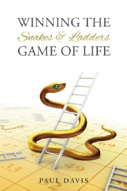 Winning the Snakes and Ladders Game of Life by Paul Davis