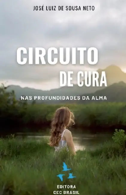 Circuito de Cura: Nas Profundidades da Alma. by José Luiz de Sousa Neto