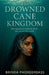 The Drowned Cane Kingdom by Brinda Phokeerdass