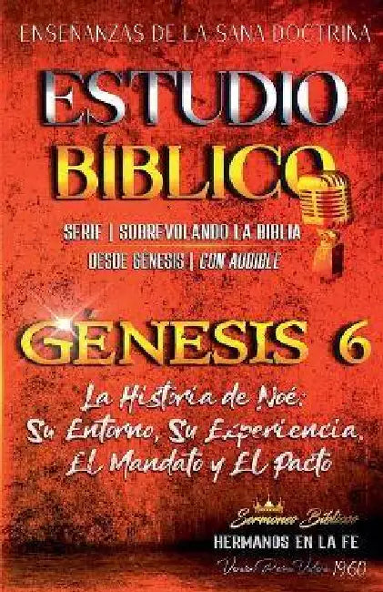 La Historia de Noé: Su Entorno, Su Experiencia, El Mandato y El Pacto by Sermones Bíblicos