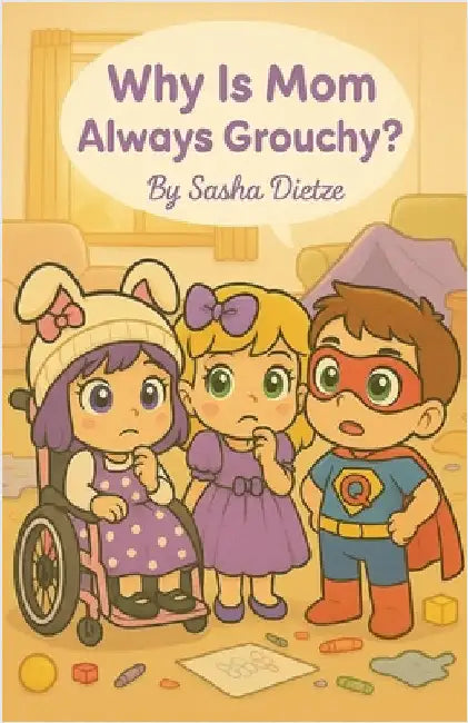 Why Is Mom Always Grouchy by Sasha Dietze