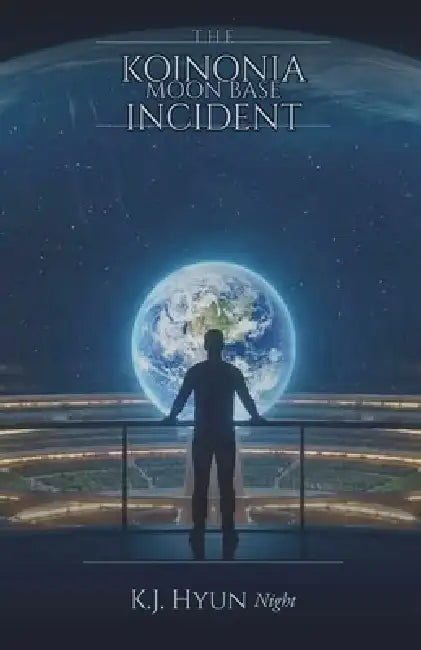 The Koinonia Moon Base Incident by K. J. Hyun Night