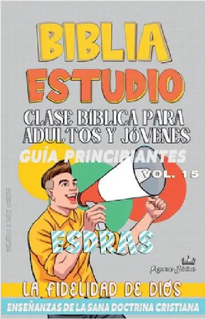 Clase Bíblica para Adultos y Jóvenes: Guía Principiantes: Esdras by Sermones Bíblicos