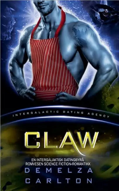 Claw: En Intergalaktisk Datingbyrå Romvesen Science Fiction-Romantikk by Carlton, Demelza