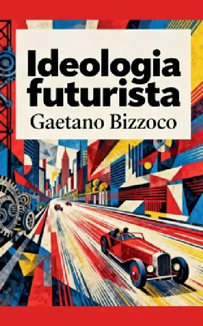 Ideologia futurista by Gaetano Bizzoco