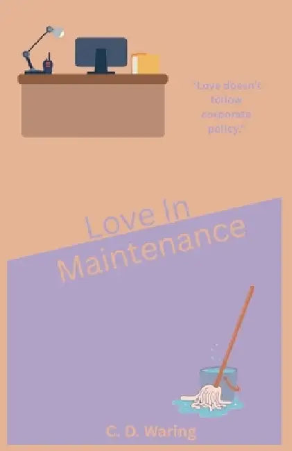 Love In Maintenance by C. D. Waring