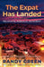 The Expat Has Landed; Relocate, Rebuild, Reinvent by Randy Green