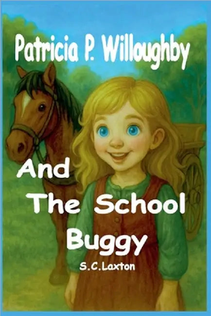 Patricia P. Willoughby And The School Buggy by S. C. Laxton