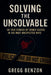 Solving the Unsolvable by Gregg Benzon