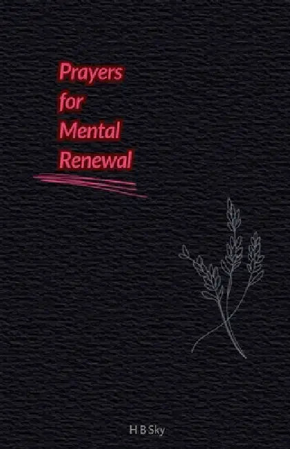 Prayers for Mental Renewal by H. B. Sky