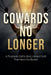 Cowards No Longer: A Prophetic Call To Bold, Honest Faith That Heals The Broken by Samuel Hemphill